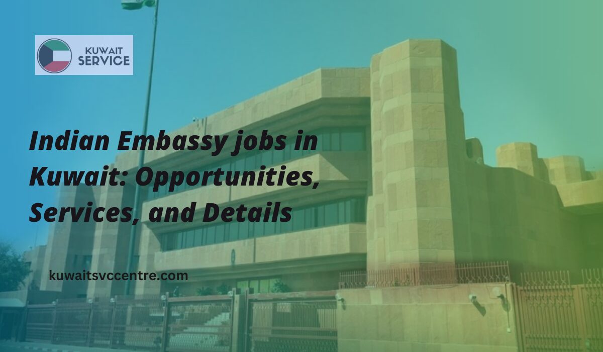 Indian Embassy jobs in Kuwait: Opportunities, Services, and Details